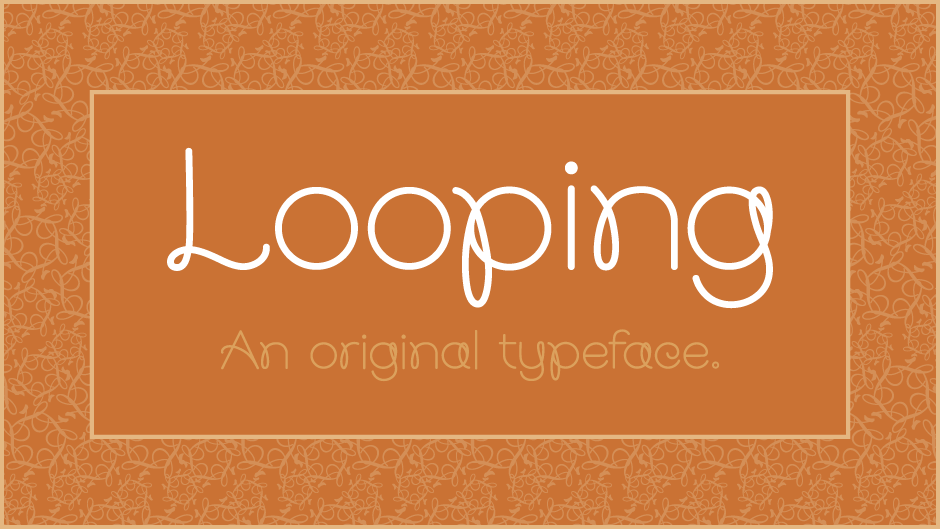 Looping, An Original Typeface